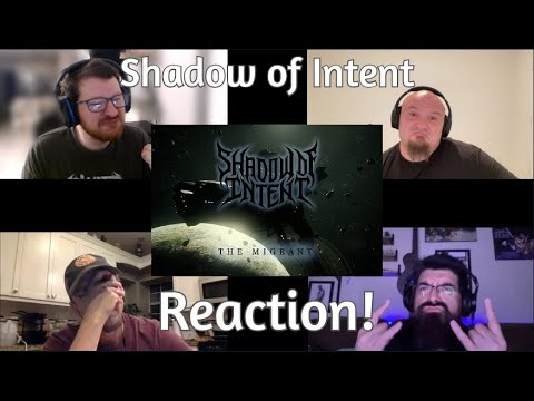 Shadow of Intent - The Migrant Reaction and Discussion!