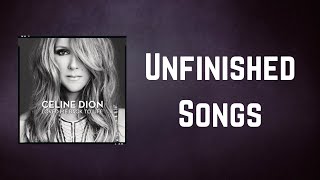 Céline Dion - Unfinished Songs (Lyrics)