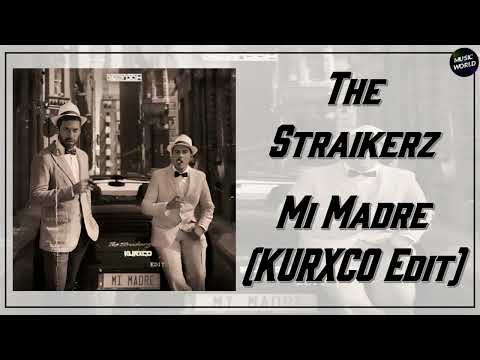 The Straikerz - Mi Madre (KURXCO Edit)