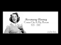 Rosemary Clooney "Come On A My House" (Audio ...