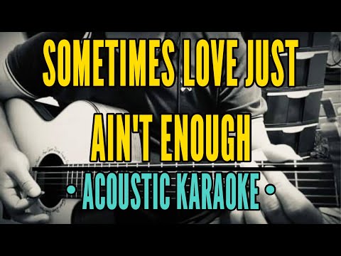 Sometimes Love Just Ain't Enough - Don Henley Patty Smyth (Acoustic Karaoke)