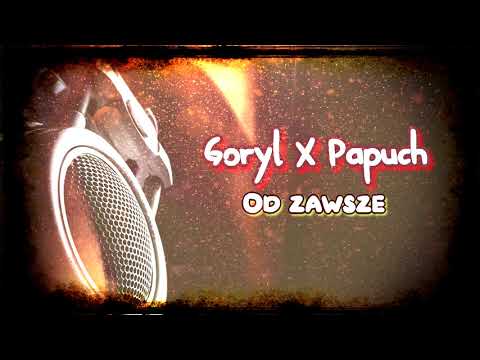 PAPUCH X GORYL - OD ZAWSZE