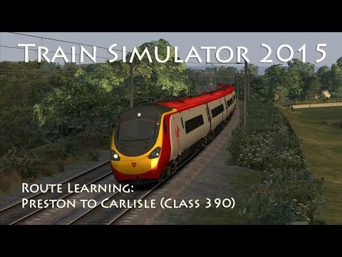 Train Simulator 2015 - Route Learning: Preston to Carlisle (Class 390 Pendolino)