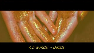 ❥ Oh wonder - Dazzle (팝송 가사/추천/한글/해석/자막)