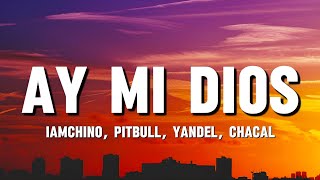 IAmChino - Ay Mi Dios (𝐋𝐞𝐭𝐫𝐚/𝐋𝐲𝐫𝐢𝐜𝐬)