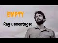 Ray LaMontagne - Empty (Lyrics Video)