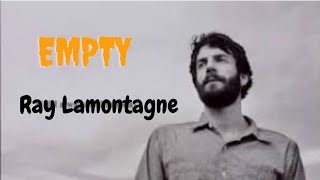 Ray LaMontagne - Empty (Lyrics Video)