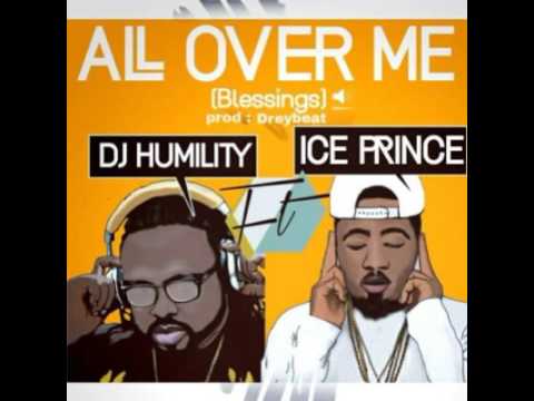 DJ Humility Ft. Ice Prince – All Over Me