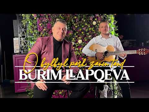 Burim Llapqeva - O bylbyl pash zanin tand