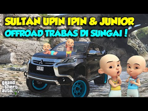 PAJERO SPORT OFFROAD EXTREAM TRABAS SUNGAI IPIN SENANG - GTA V MOD SULTAN UPIN IPIN EPISODE SPESIAL