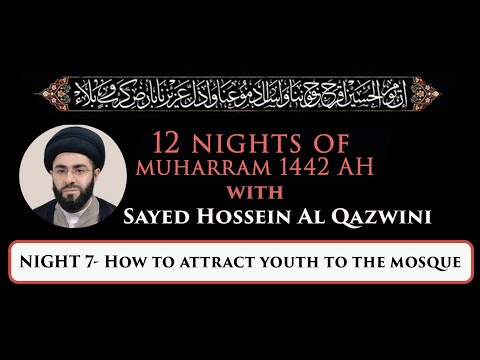 Eve 7th Muharram 1442 - How to attract youth to the mosque | Sayed Hossein Al Qazwini (English)