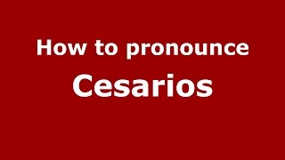 How to pronounce Cesarios