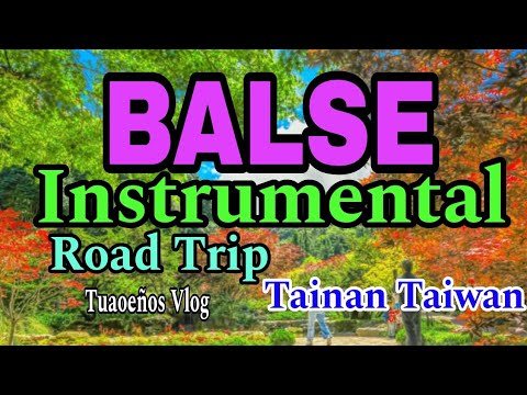 BALSE INSTRUMENTAL.., ROAD TRIP TAINAN TAIWAN #tuaoeñosvlog