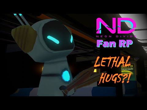 LETHAL HUGS (Neon Divide Fan RP)