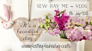 Sew Ray Me Vlog - 8th July 2022