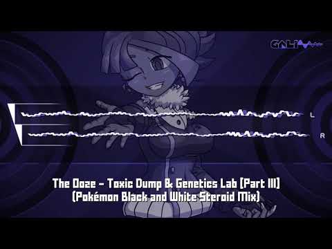 The Ooze - Toxic Dump & Genetics Lab [Part III] (Pokémon Black and White Steroid Mix)