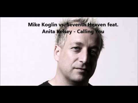 Mike Koglin vs. Seventh Heaven feat. Anita Kelsey - Calling You