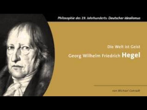 Die Welt ist Geist Georg Wilhelm Friedrich Hegel