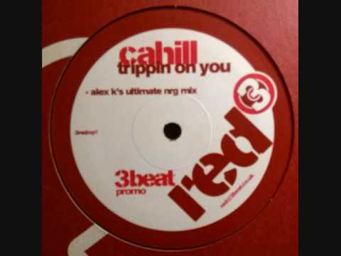 Cahill - Trippin On You (Alex K's Ultimate NRG Mix)
