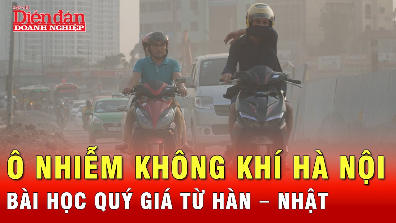 Ô nhiễm không khí ở Hà Nội: Thấy gì từ bài học Hàn Quốc, Nhậ…
