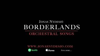 Jonas Nydesjö - Borderlands, orchestral songs (feat. Jennie Abrahamson)