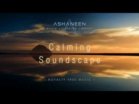 ASHANEEN -  Calming Soundscape (Royalty Free Music)
