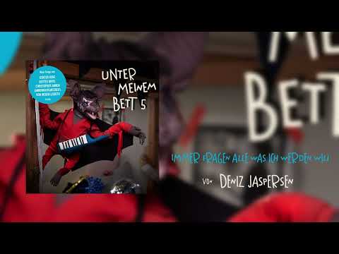 Deniz Jaspersen - Immer fragen alle was ich werden will (Unter meinem Bett 5)