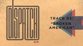 Dispatch - &quot;Broken American&quot; (Official Audio)