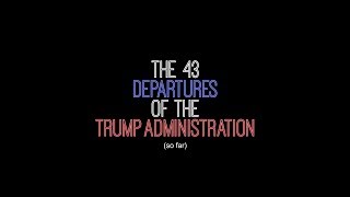 the 43 departures of the trump administration
