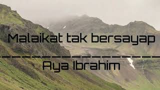 Download lagu Lirik lagu MALAIKAT TAK BERSAYAP by Aya Ibrahim mp3 Download lagu Lirik lagu MALAIKAT TAK BERSAYAP by Aya Ibrahim mp3