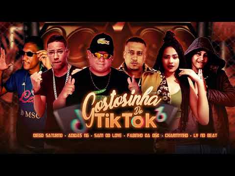 ADIDAS NG, DIEGO SATURNO, SAM DO LOVE, CHARMINHO, FABINHO DA OSK, LV NO BEAT - GOSTOSINHA DO TIK TOK