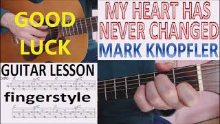 MY HEART HAS NEVER CHANGED - MARK KNOPFLER fingerstyle GUITAR LESSON