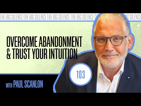 Come Home to YOU! Paul Scanlon Teaches Us to Overcome Abandonment | 103 | Karena Dawn