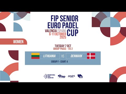 🇱🇹 LITHUANIA vs DENMARK 🇩🇰 - Women - Group Phase - TIE 2 - FIP SENIOR EURO PADEL CUP