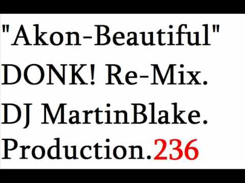 236djmartinblake_Akon-Beautiful_DONK_Re-Mix_E.P.236.wmv