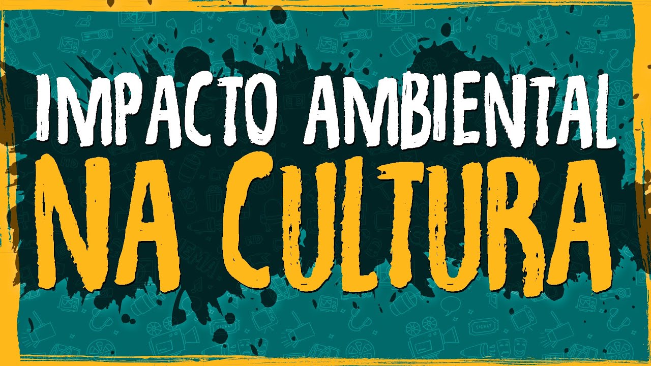 Impacto Ambiental na Cultura