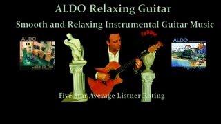 ALDO RELAXING GUITAR 45 MINUTE PURE RELAXATION INSTRUMENTAL MUSIC