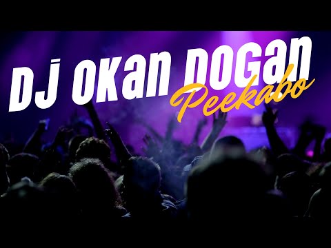 DJ OKAN DOGAN -🔥 Peekabo🔥 ( Club Vers. )