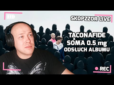 SKOPZZOR LIVE - TACONAFIDE - SOMA 0,5 mg - ZAPIS LIVE