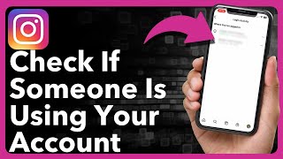 How To Check If Someone Is Using Your Instagram Account