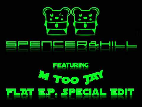 Spencer & Hill feat. M TOO JAY - Flat E. P. Special Edit