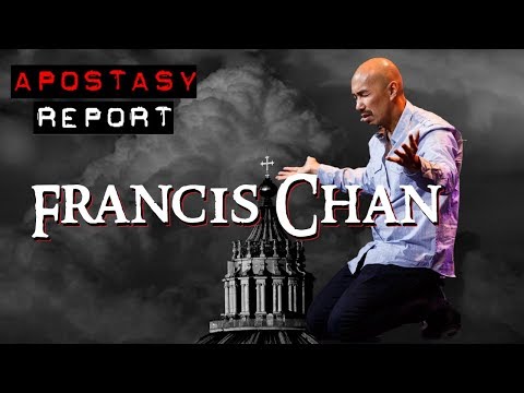 Apostasy Report - Francis Chan The Deceiver