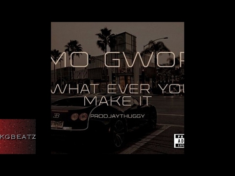 MoGwop - Whatever You Make It [Prod. By Jay Thuggy] [New 2017]