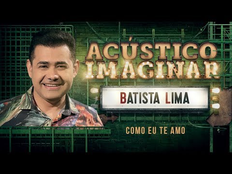 Como Eu Te Amo - Batista Lima