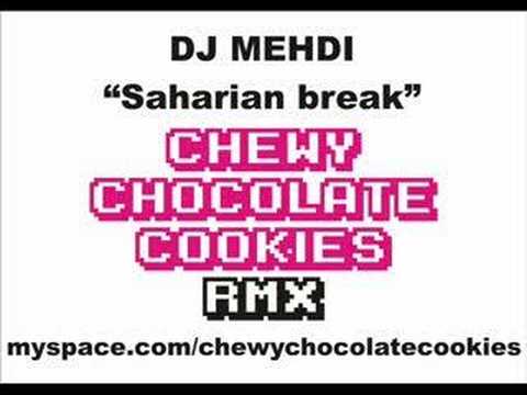 DJ MEHDI Saharian break CHEWY CHOCOLATE COOKIES Rmx