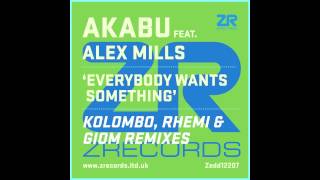 Akabu - Everybody Wants Something feat. Alex Mills (Rhemi Remix)