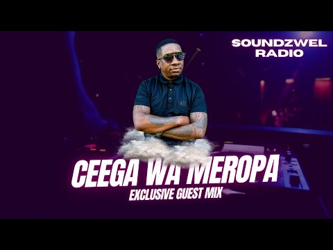 SoundzWel Radio Guest Mix by Ceega Wa Meropa