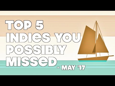 Top 5 Best Indie Games You Might Have Missed - May 2017