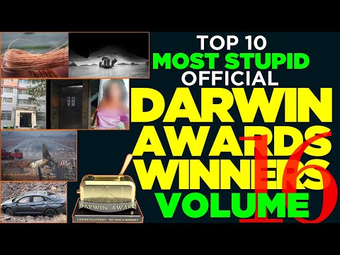 Volume 16: Top 10 Most Stupid Official Darwin Awards Winners - Embarrassingly Stupid Ways People Die