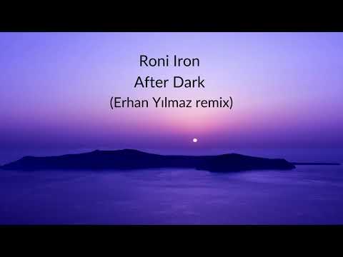 Roni Iron - After Dark (Erhan Yılmaz remix)
